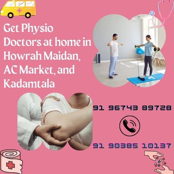 At home physiotherapy in Howrah Maidan, AC Market, and Kadamtala